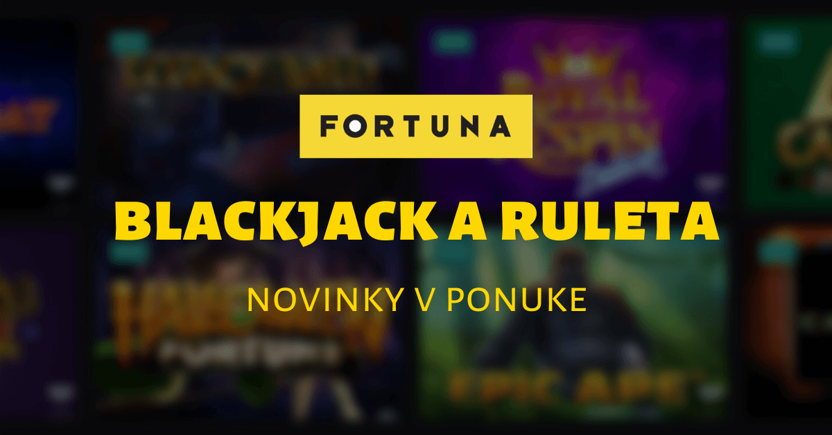 Fortuna Casino novinky v ponuke - blackjack a ruleta