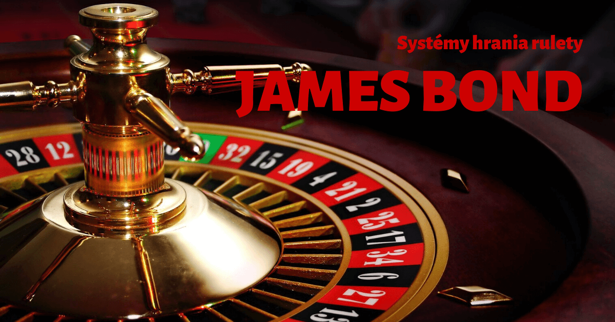 Systémy hrania rulety - James Bond Casino