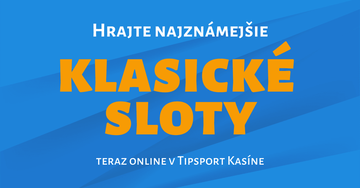 Nové klasické sloty teraz online v Tipsport Kasíno