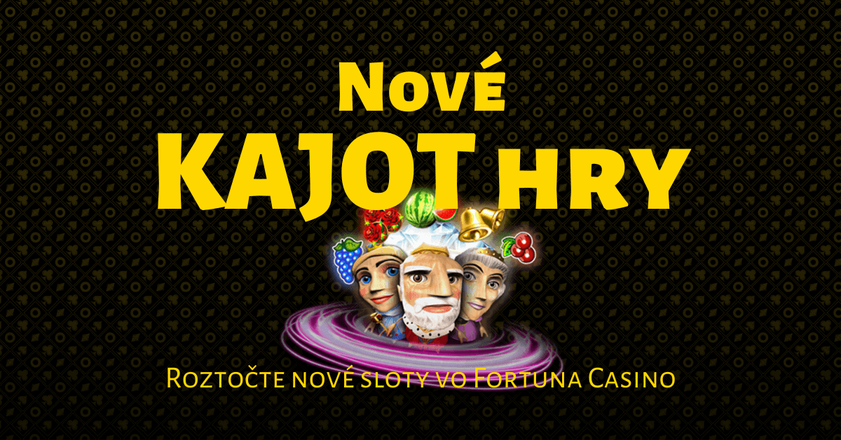 Nové KAJOT Games hry vo Fortuna Casino