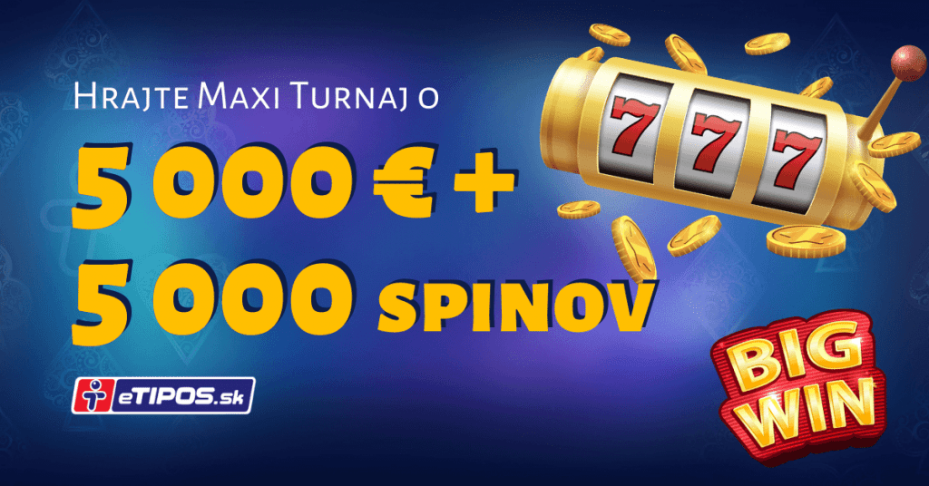 Maxi Turnaj o 5000 € + 5000 free spinov v eTIPOS kasíne