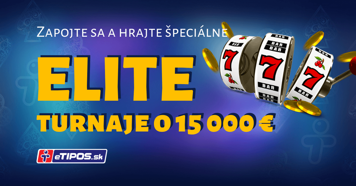 Hrajte dva špeciálne ELITE turnaje o 15-tisíc € v eTIPOS kasíne