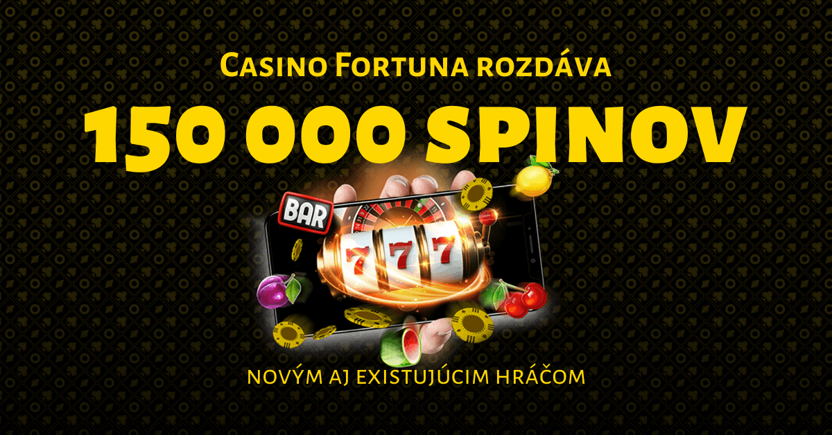 Fortuna Casino rozdáva 150-tisíc spinov, získajte svoj podiel aj vy