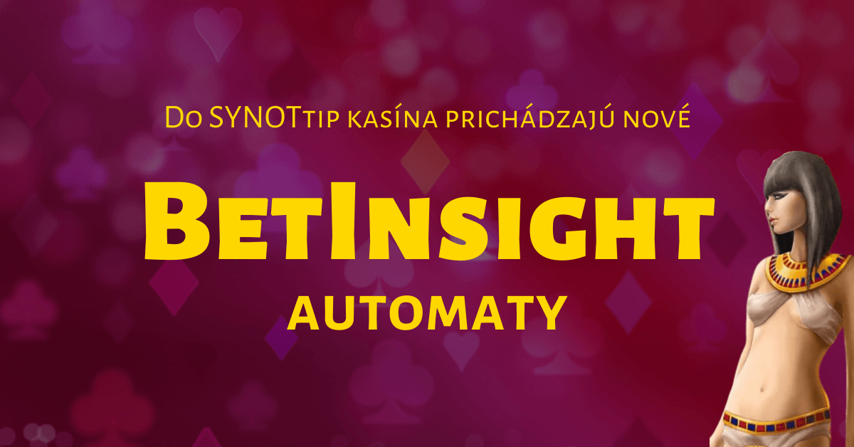 Nové BetInsight automaty v SYNOTtip Casino