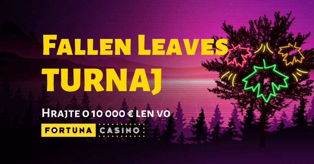 Fallen Leaves turnaj vo Fortuna Casino