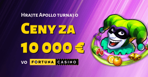 Apollo turnaj o 10 000 € vo Fortuna kasíne