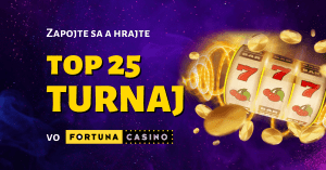 TOP 25 turnaj o 10 000 € vo Fortuna Casino