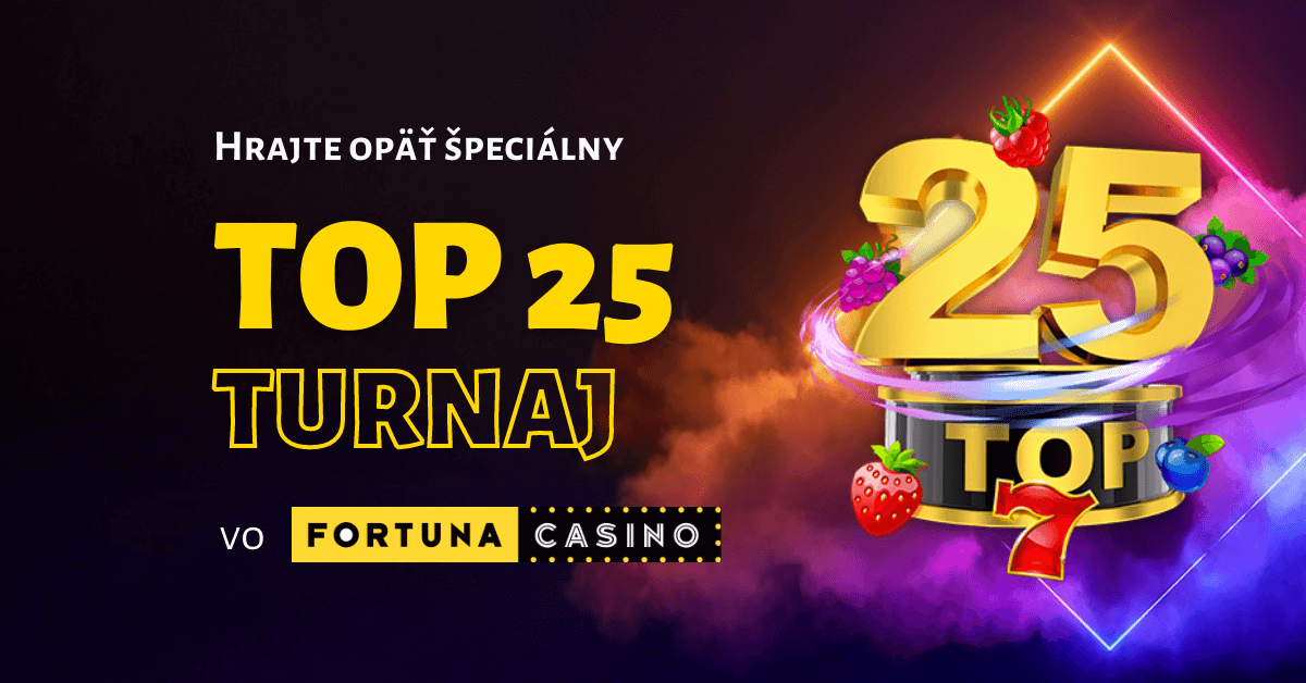 To najlepšie z najlepšieho – je tu Turnaj TOP 25 v kasíne Fortuna