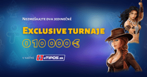 Dva Exclusive turnaje o 10 000 € v online kasíne eTIPOS