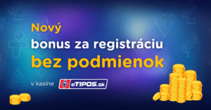 Bonus 5 € za registráciu bez podmienok v eTIPOS.sk kasíne
