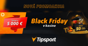 Black Friday 2022 v Tipsporte - turnaj o 5000 € a bonus 50 free spinov