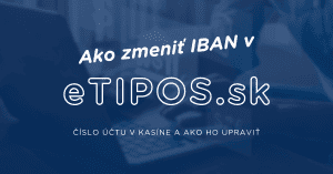Ako zmeniť IBAN číslo účtu v eTIPOS.sk online kasíne