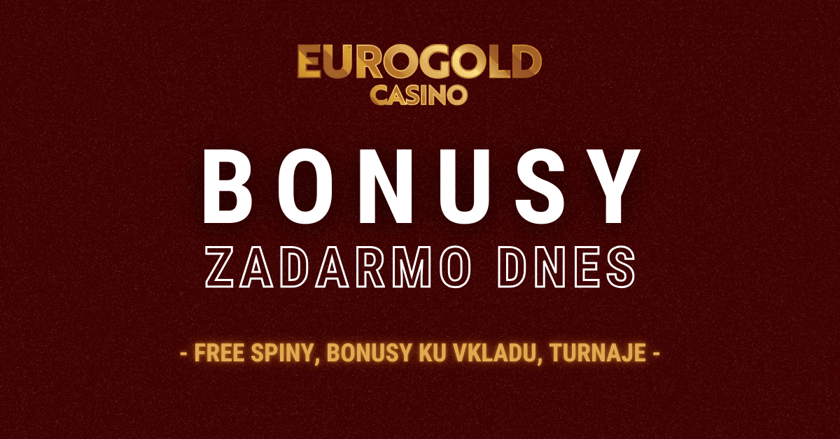 Bonusy a free spiny zadarmo dnes v Eurogold casine - prehľad