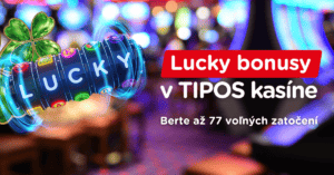 Lucky bonusy v TIPOS kasíne