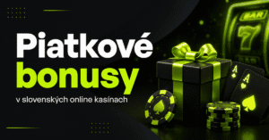 Piatkové bonusy v slovenských online kasínach